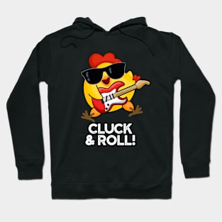 Cluck And Roll Cute Rock n Roll chicken Pun Hoodie